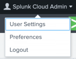 This image shows the Account menu in Splunk Cloud Platform. The choices on the menu are User Settings, Preferences, and Logout.