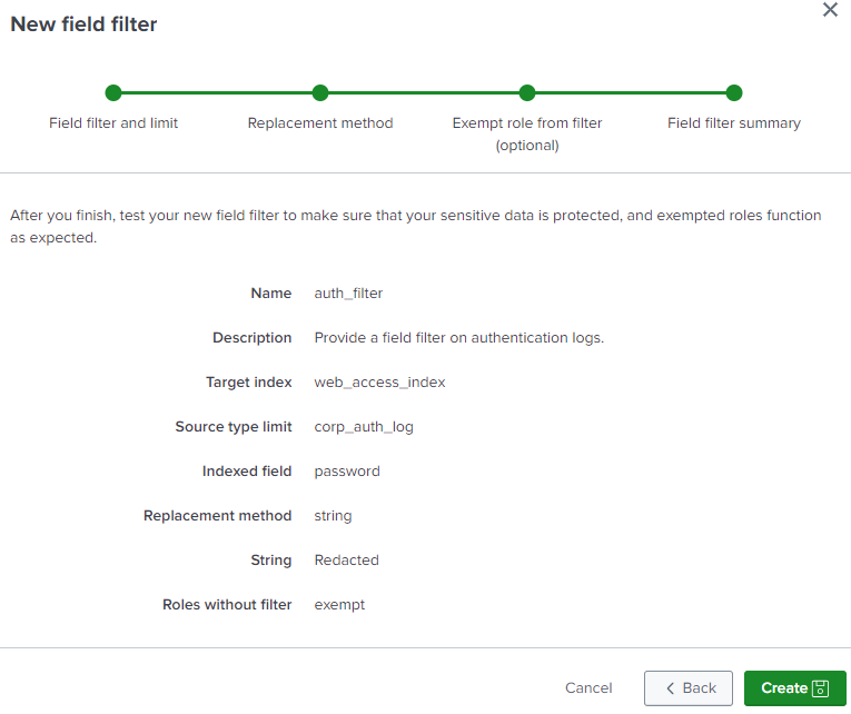 Screenshot of the New field filter summary page showing the information about the new indexed field filter. The name is "auth_filter". The description is "Provide a field filter on authentication logs." The target index is "web_access_index". The limit type is "source type". The source type limit is "corp_auth_log". The  indexed field is "password". The replacement method is "string". The string is "Redacted". The Roles without filter is "exempt".