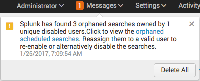 This is an image of the Orphaned Scheduled Searches Found message. It reads "Splunk has found 3 orphaned searches owned by 1 unique disabled users. Click to view the orphaned scheduled searches. Reassign them to a valid user to reenable or alternatively disable the searches."