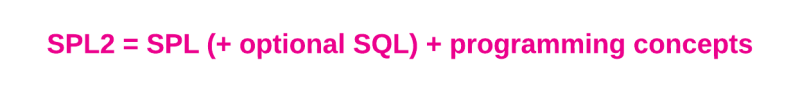 This image shows SPL2 = SPL (+ optional SQL) + programming concepts.