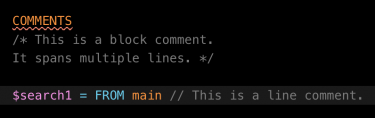 This image shows examples of block comments and line comments colored in light gray. Block comments start with a forward slash and an asterisk ( /* ) and end with an asterisk and a forward slash ( */ ). Line comments start with two forward slashes ( // ).