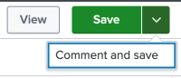 A green Save button with an expandable drop-down list that provides the option to comment and save.