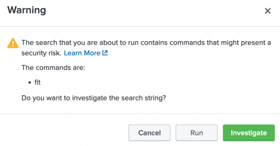 This image shows an example of a warning message that can appear on screen when calling the fit command. The message prompts the user to Cancel, Run, or Investigate the search string.